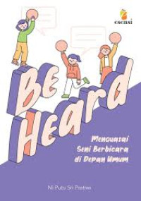 Image of Be Heard Menguasai Seni Bicara di Depan Umum