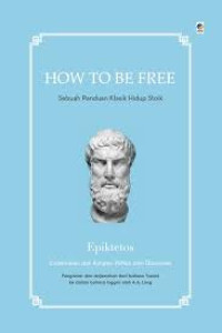 Image of HOW TO BE FREE Sebuah Panduan Klasik Hidup Stoik