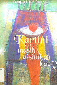 Image of Kumpulan Puisi Kartini masih disitukah kau?